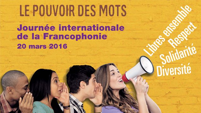 "Le pouvoir des mots", sujet de la Journée internationale de la Francophonie 2016